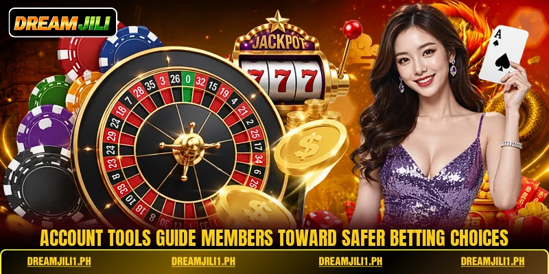 Account tools guide members toward safer betting choices