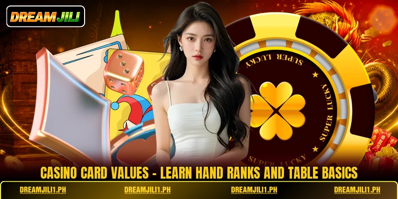 Casino Card Values - Learn Hand Ranks And Table Basics