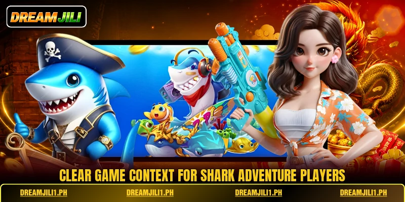Clear game context for Shark Adventure players