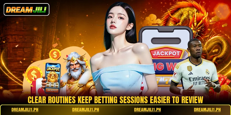 Clear routines keep betting sessions easier to review