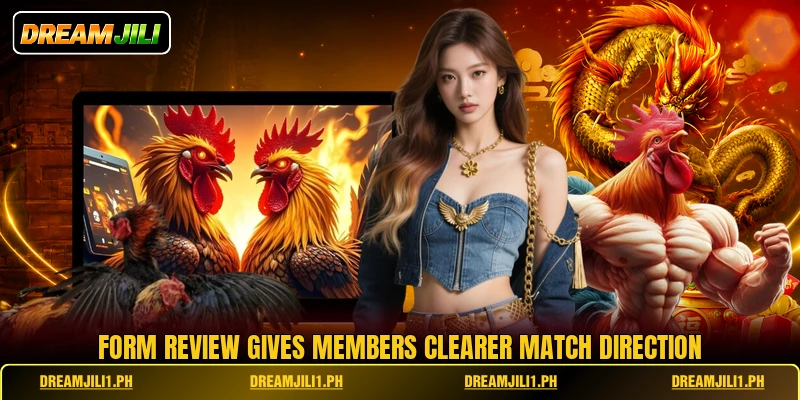 Form review gives members clearer match direction Form review gives members clearer match direction