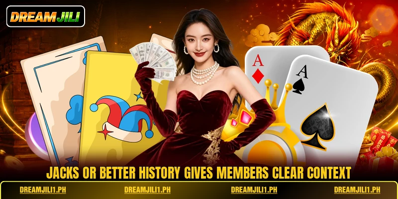 Jacks or better history gives members clear context Jacks or better history gives members clear context