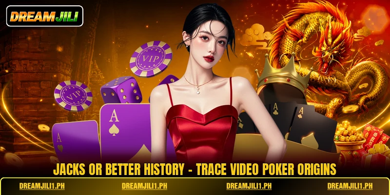 Jacks Or Better History - Trace Video Poker Origins