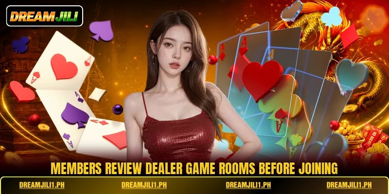 Members review dealer game rooms before joining
