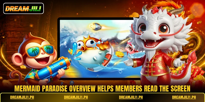 Mermaid Paradise overview helps members read the screen Mermaid Paradise overview helps members read the screen