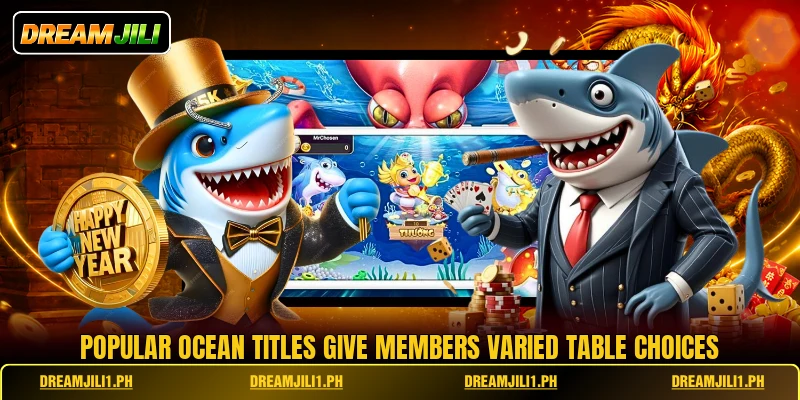 Popular ocean titles give members varied table choices
