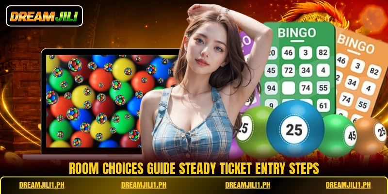 Room choices guide steady ticket entry steps Room choices guide steady ticket entry steps