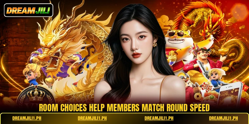 Room choices help members match round speed