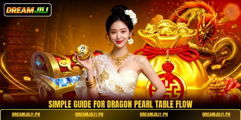 Simple guide for Dragon Pearl table flow