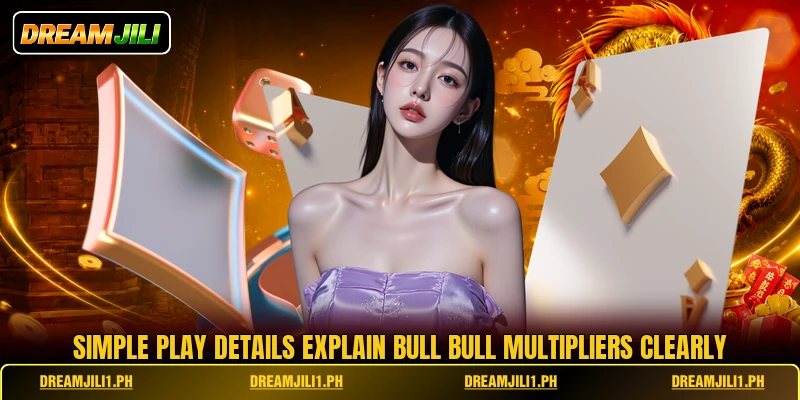 Simple play details explain bull bull multipliers clearly Simple play details explain bull bull multipliers clearly