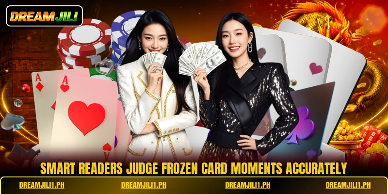 Smart readers judge frozen card moments accurately