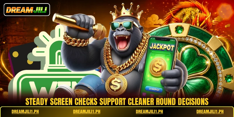Steady screen checks support cleaner round decisions Steady screen checks support cleaner round decisions