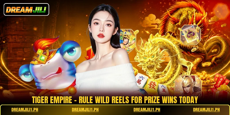Tiger Empire - Rule Wild Reels For Prize Wins Today